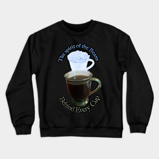 Behind every cup of coffee is the spirit of the beans T-Shirt mug coffee mug apparel hoodie sticker gift Crewneck Sweatshirt